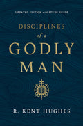 Disciplines of a Godly Man (Updated Edition) by R. Kent Hughes