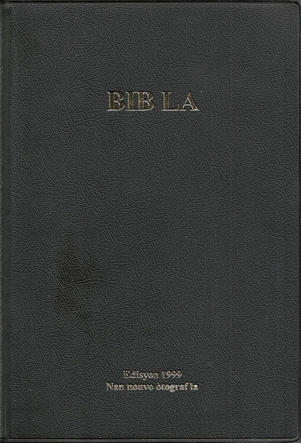 Haitian Creole Bible - Bib La. Edision korije ak diksione. Parol Bondie an Ayisyin. by Société biblique haitienne