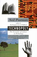 Technopoly: The Surrender of Culture to Technology by Neil Postman
