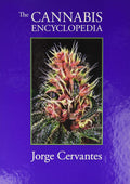 The Cannabis Encyclopedia: The Definitive Guide to Cultivation & Consumption of Medical Marijuana by Jorge Cervantes