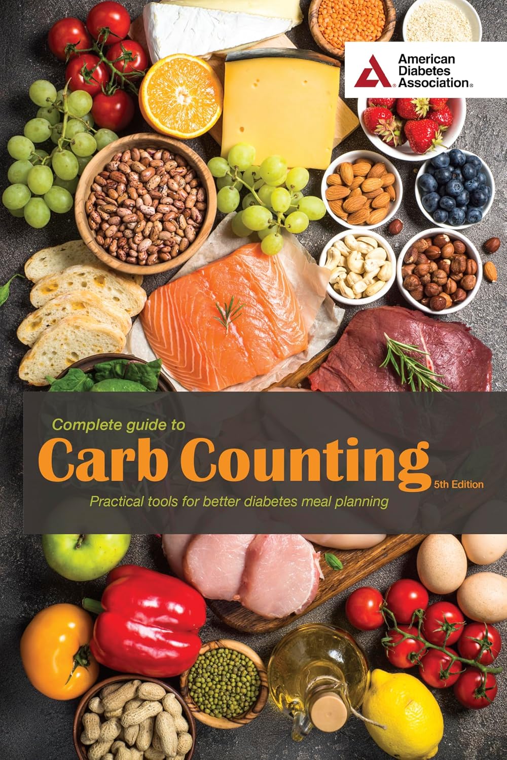 Complete Guide to Carb Counting, 5th Edition: Practical Tools for Better Diabetes Meal Planning by American Diabetes Association