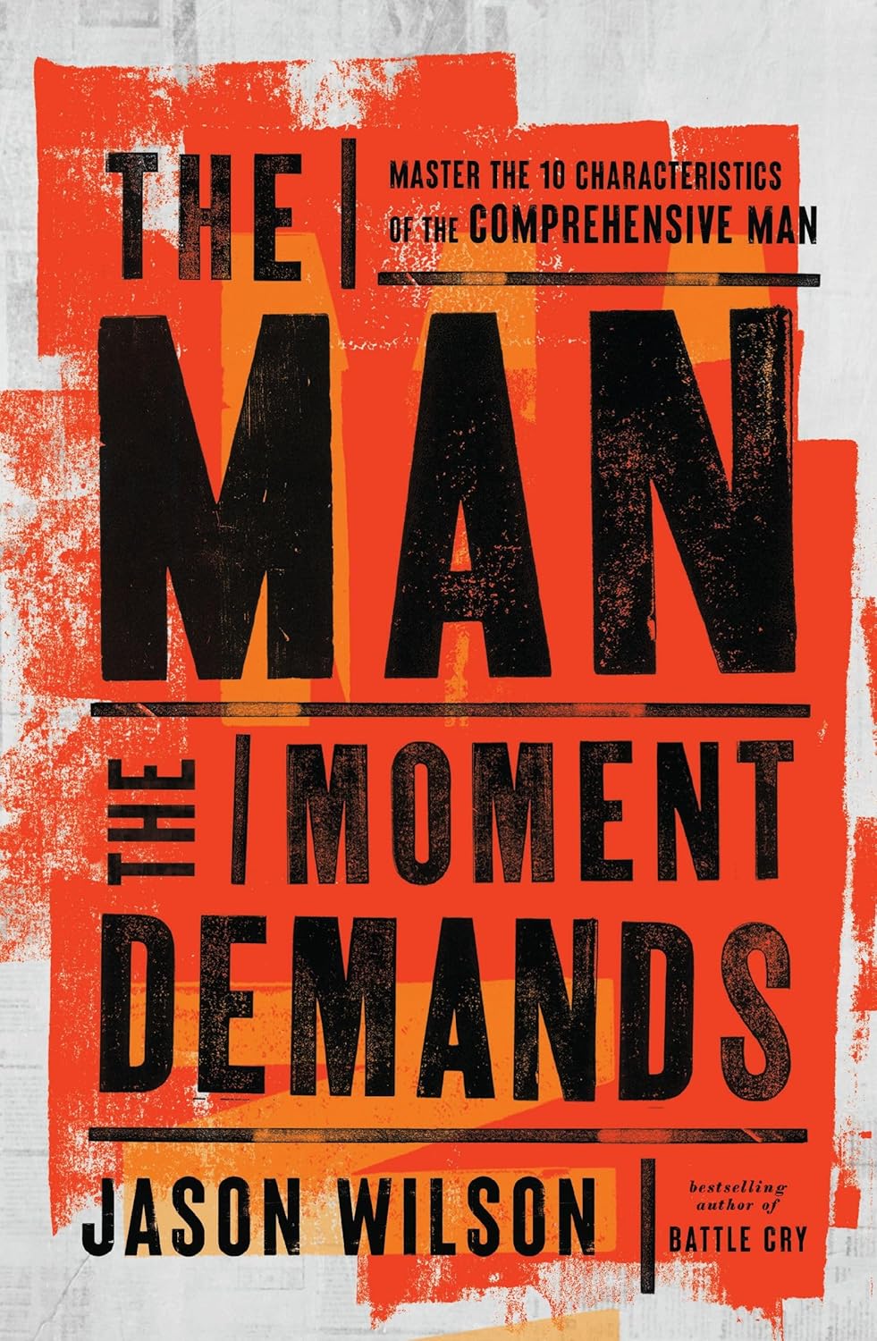The Man the Moment Demands: Master the 10 Characteristics of the Comprehensive Man – The Perfect Father’s Day Gift for Christian Dads by Jason Wilson