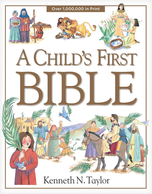 A Child's First Bible by Kenneth N. Taylor