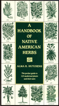 A Handbook of Native American Herbs: The Pocket Guide to 125 Medicinal Plants and Their Uses (Healing Arts) by Alma R. Hutchens
