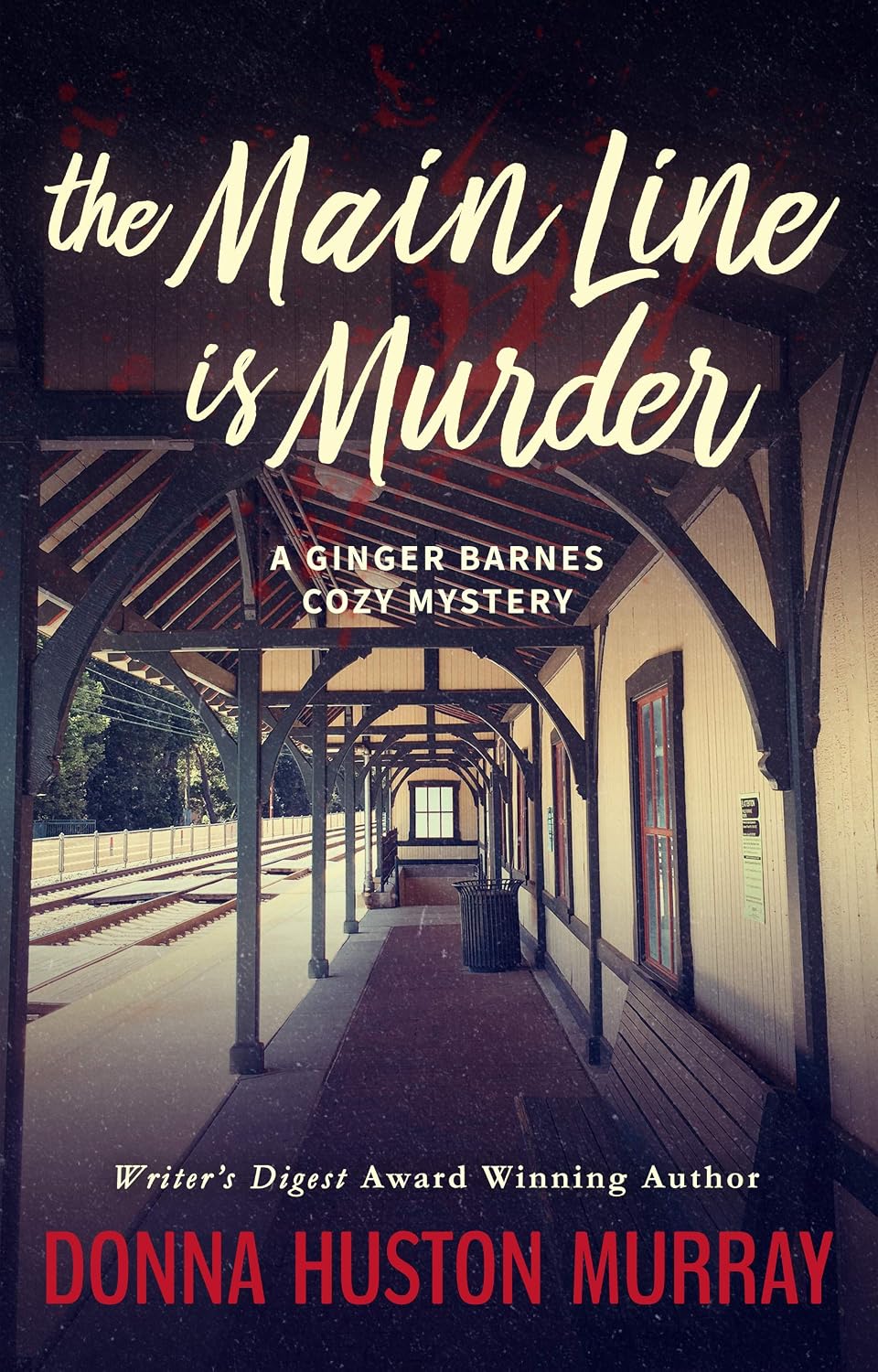 The Main Line Is Murder: An Amateur Sleuth Whodunit (A Ginger Barnes Cozy Mystery Book 1) by Donna Huston Murray