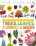 Trees, Leaves, Flowers & Seeds: A Visual Plant Encyclopedia for Kids (DK Our World in Pictures) by DK