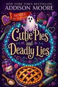 Cutie Pies and Deadly Lies (MURDER IN THE MIX Book 1) by Addison Moore