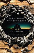 The Library at Mount Char: A Novel by Scott Hawkins
