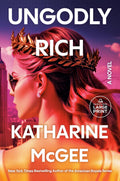 Ungodly Rich: A Novel by Katharine McGee
