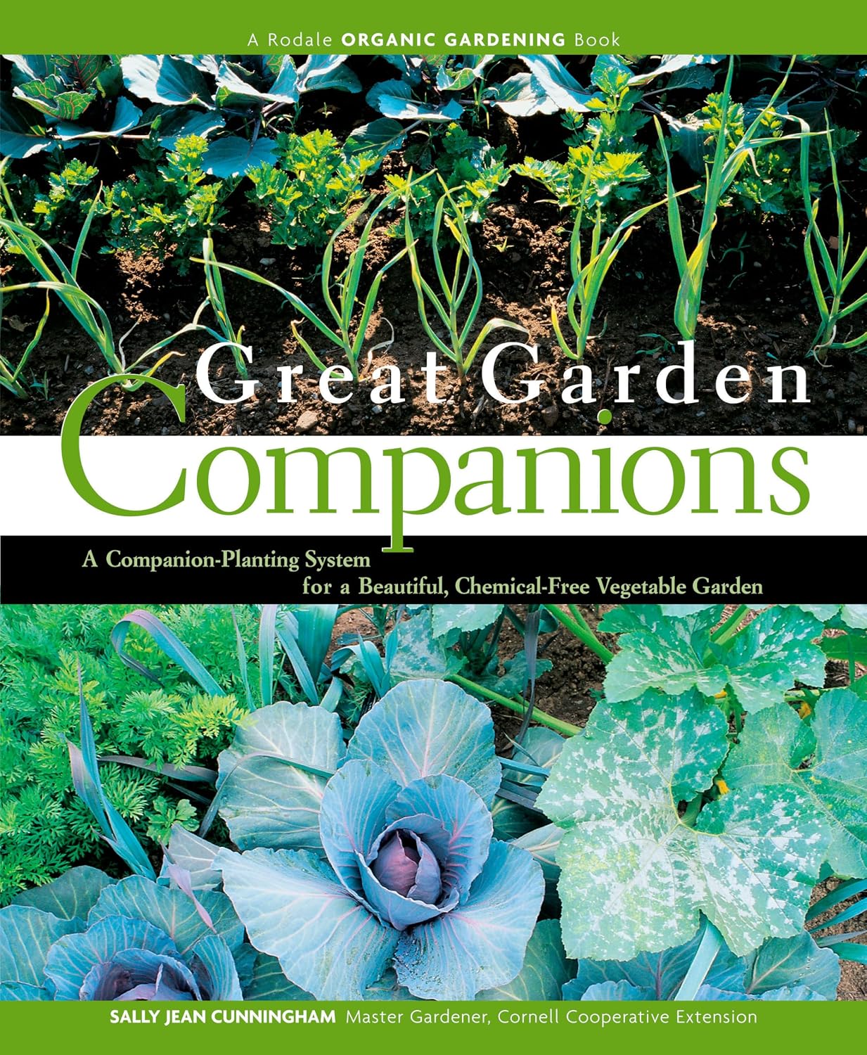 Great Garden Companions: A Companion-Planting System for a Beautiful, Chemical-Free Vegetable Garden by Sally Jean Cunningham