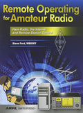 Remote Operating for Amateur Radio: Ham Radio, the Internet and Remote Station Control by Steve Ford