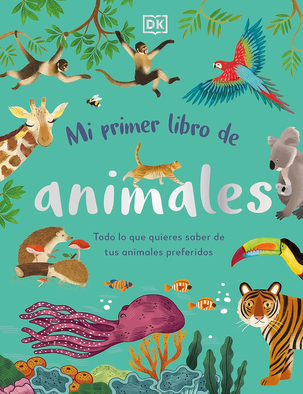 Mi primer libro de animales (The Bedtime Book of Animals): Todo lo que quieres saber de tus animales preferidos (Spanish Edition) by DK