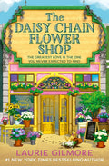 The Daisy Chain Flower Shop: A brand new Dream Harbor romance from the #1 New York Times bestselling author (Book 6) by Laurie Gilmore
