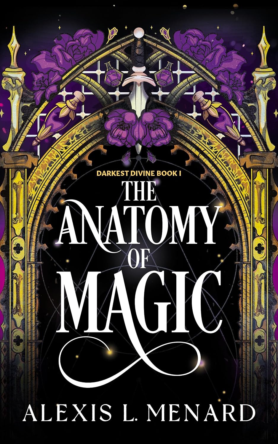The Anatomy of Magic (Darkest Divine, 1) by Alexis L. Menard