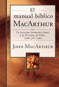 El manual bíblico MacArthur: Un estudio introductorio a la Palabra de Dios, libro por libro (Spanish Edition) by John F. MacArthur