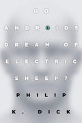 Do Androids Dream of Electric Sheep?: The inspiration for the films Blade Runner and Blade Runner 2049 by Philip K. Dick