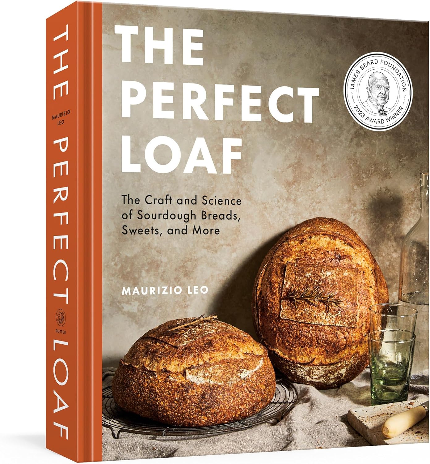 The Perfect Loaf: The Craft and Science of Sourdough Breads, Sweets, and More: A Baking Book by Maurizio Leo
