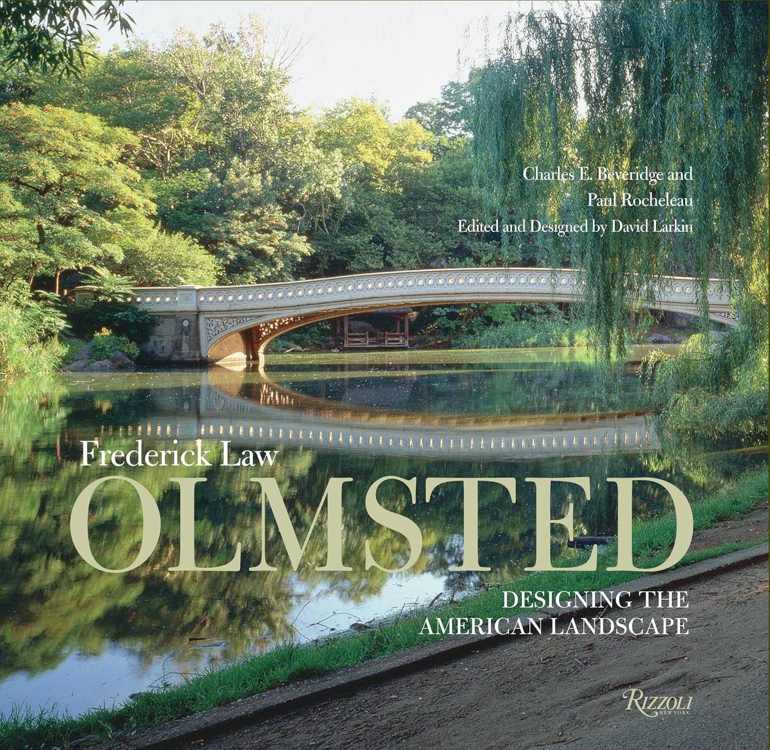 Frederick Law Olmsted: Designing the American Landscape by Charles E. Beveridge