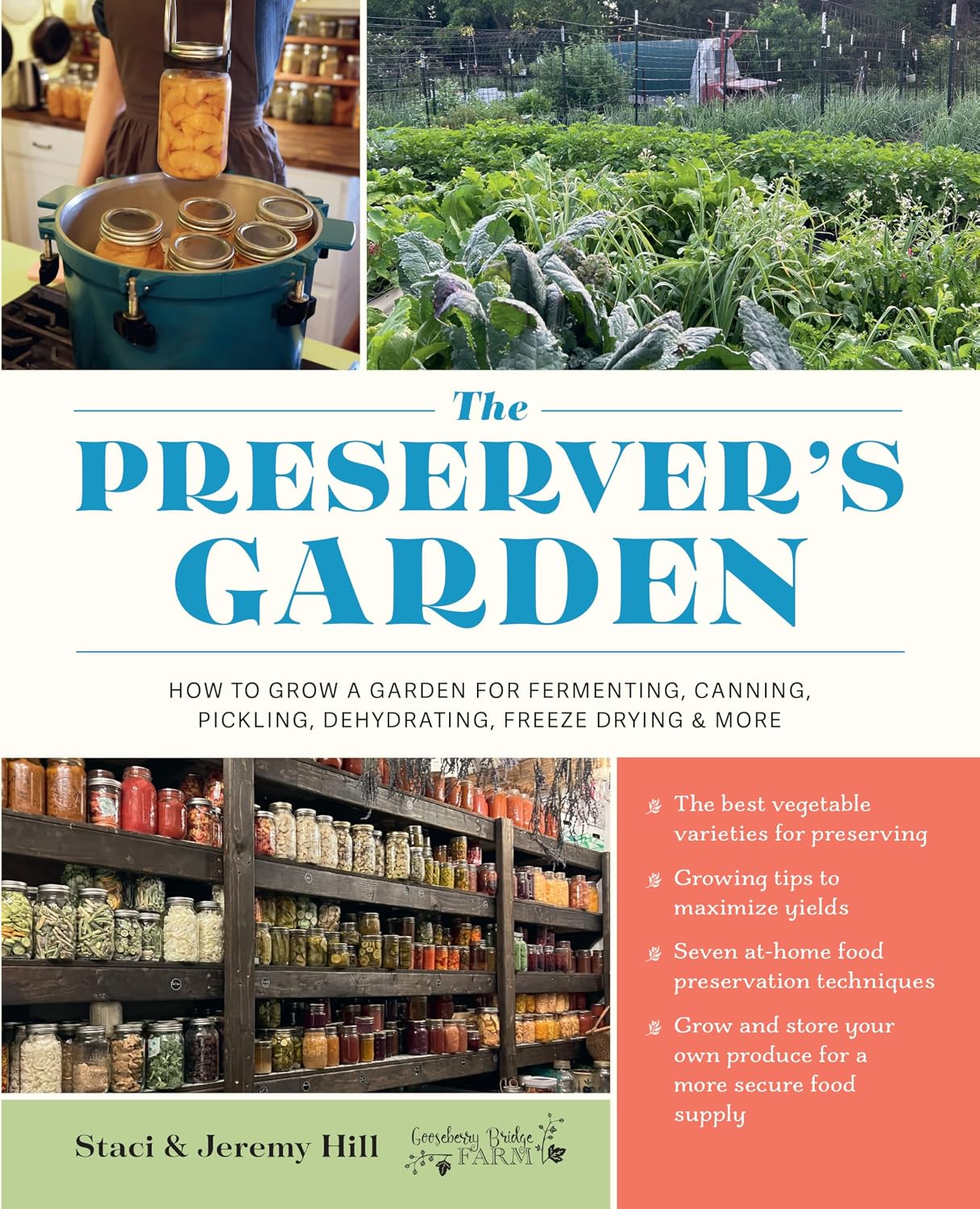 The Preserver's Garden: How to Grow a Garden for Fermenting, Canning, Pickling, Dehydrating, Freeze Drying, and More by Staci and Jeremy Hill