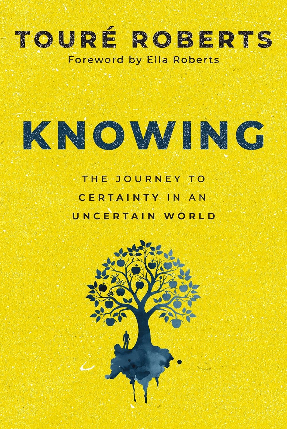 Knowing: The Journey to Certainty in an Uncertain World by Touré Roberts