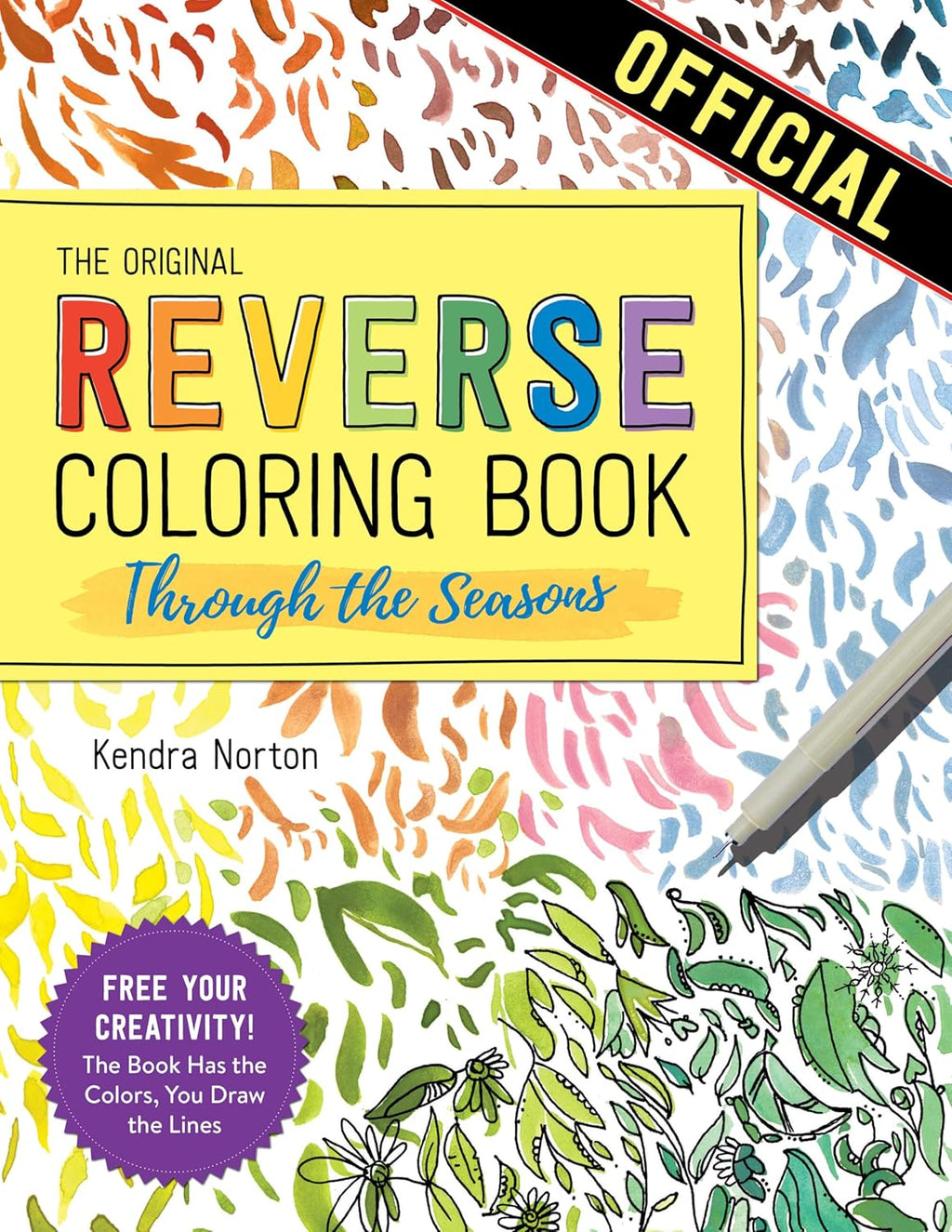 The Reverse Coloring Book™: Through the Seasons: The Book Has the Colors, You Make the Lines by Kendra Norton