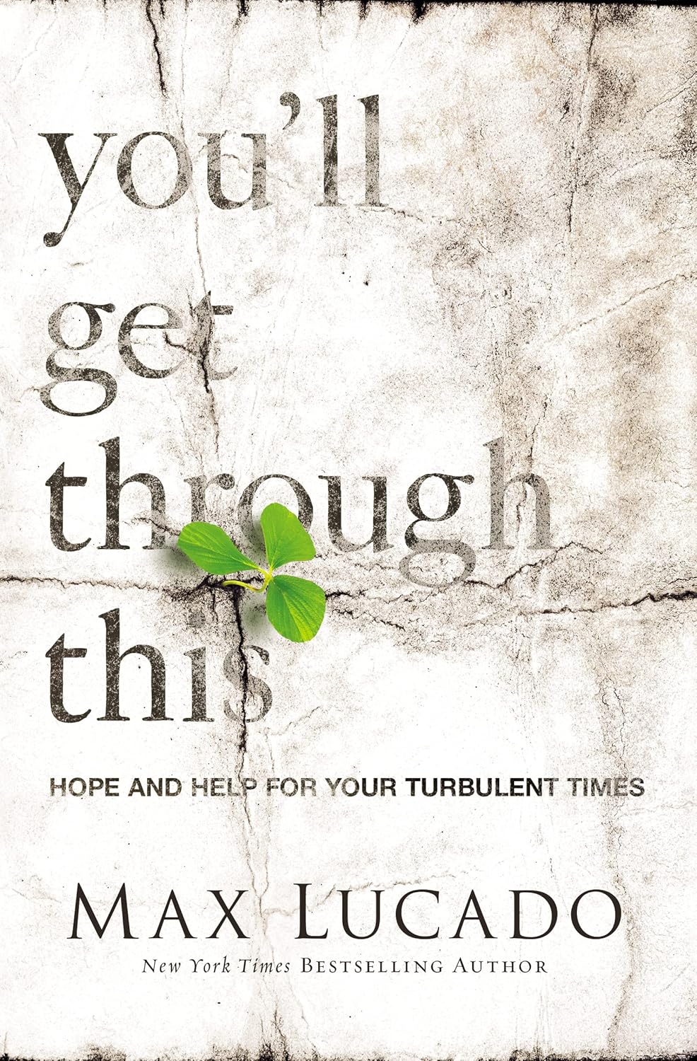 You'll Get Through This: Hope and Help for Your Turbulent Times by Max Lucado