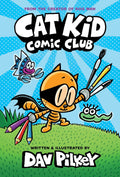 Cat Kid Comic Club: A Graphic Novel (Cat Kid Comic Club #1): From the Creator of Dog Man (1) by Dav Pilkey