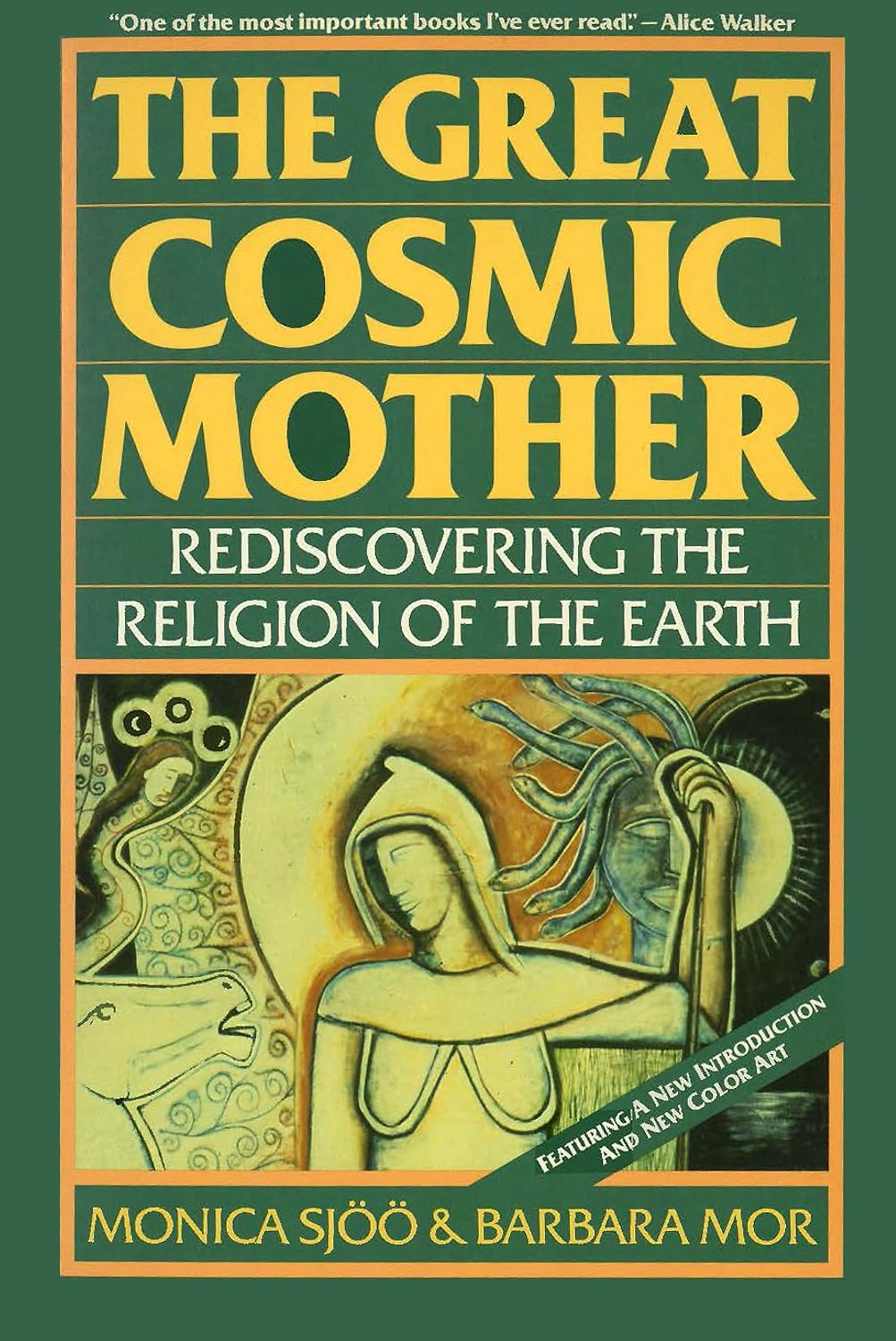 The Great Cosmic Mother: Rediscovering the Religion of the Earth – Reclaiming Matriarchal History, the Goddess, Feminist Spirituality, and Women's Power by Monica Sjoo