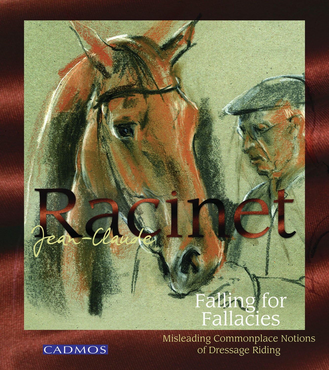 Falling for Fallacies: Misleading Commonplace Notions of Dressage Riding by Jean-Claude Racinet