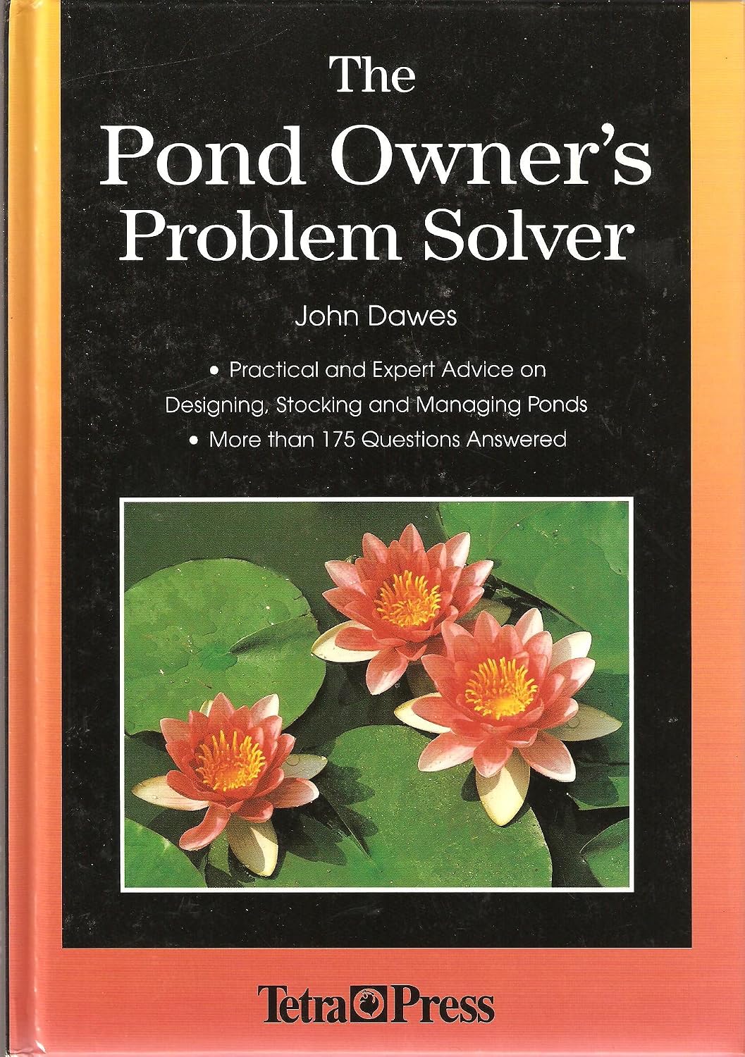 The Pond Owner's Problem Solver: Practical and Expert Advice on Designing, Stocking and Managing Ponds by John Dawes