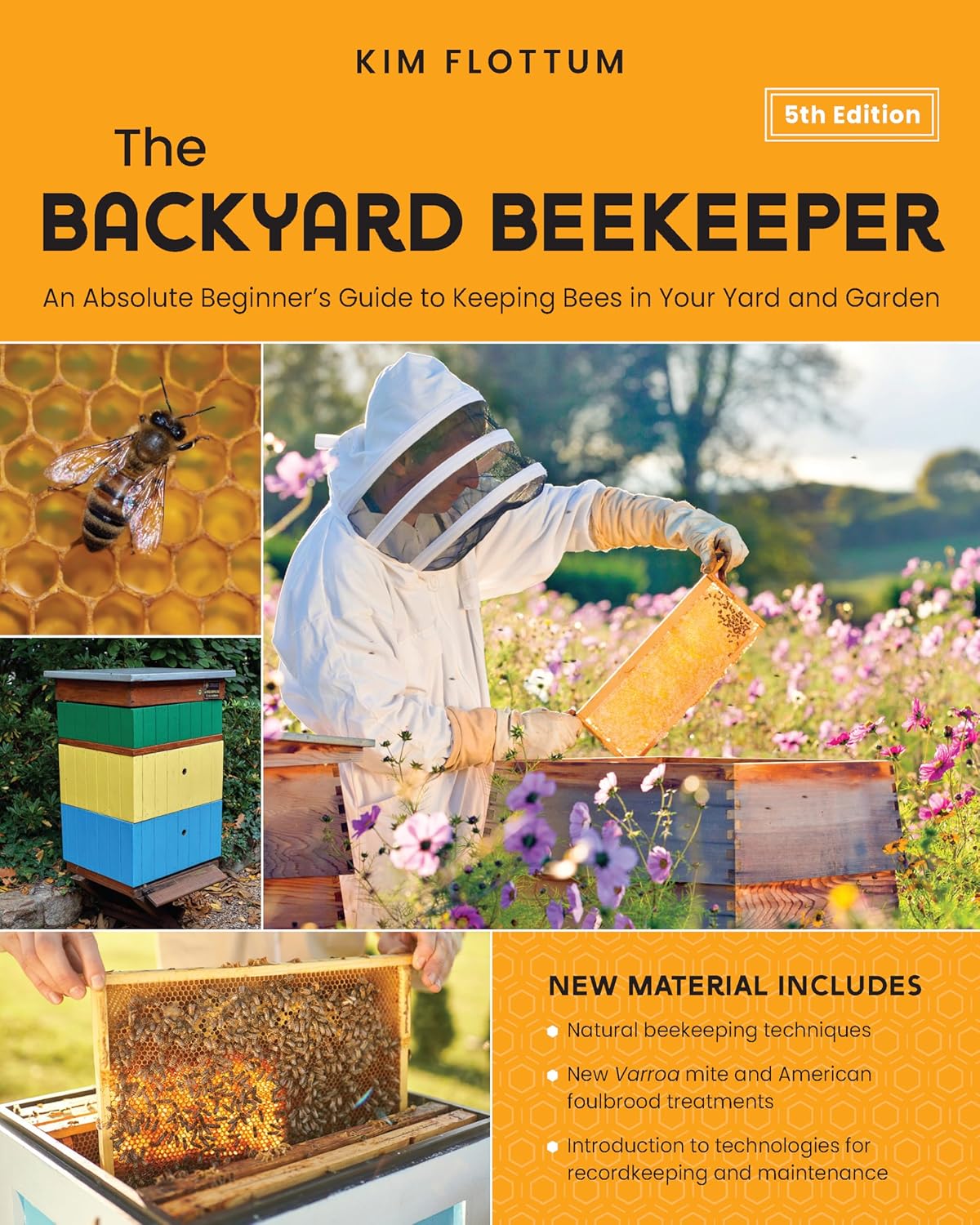The Backyard Beekeeper, 5th Edition: An Absolute Beginner's Guide to Keeping Bees in Your Yard and Garden – Natural beekeeping techniques – New Varroa ... for recordkeeping and maintenance by Kim Flottum
