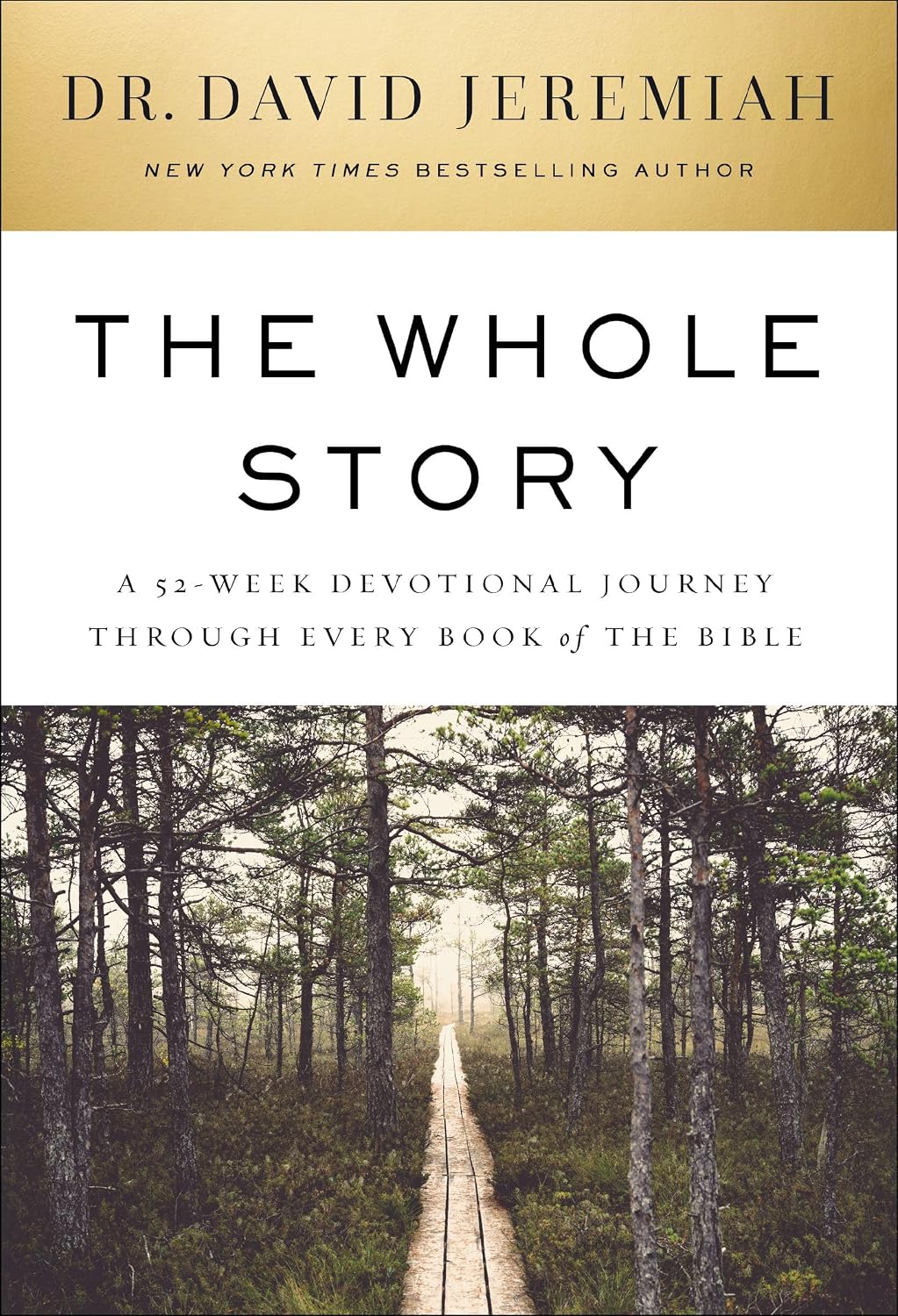 The Whole Story: A 52-Week Devotional Journey Through Every Book of the Bible by Dr. David Jeremiah