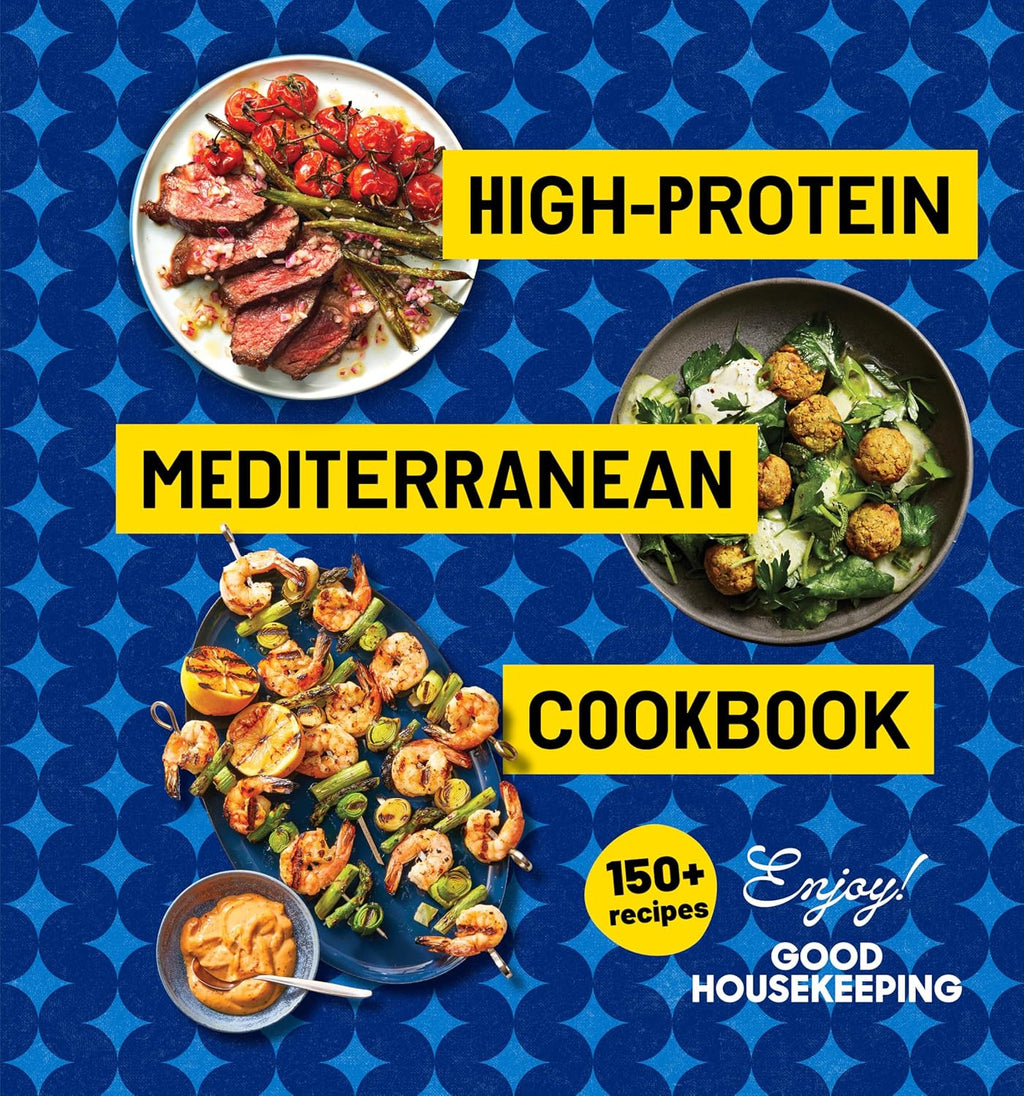 High-Protein Mediterranean Cookbook: 150 Recipes (A Good Housekeeping Book) by Good Housekeeping
