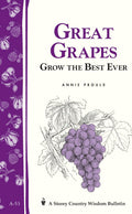 Great Grapes: Grow the Best Ever by E. Annie Proulx
