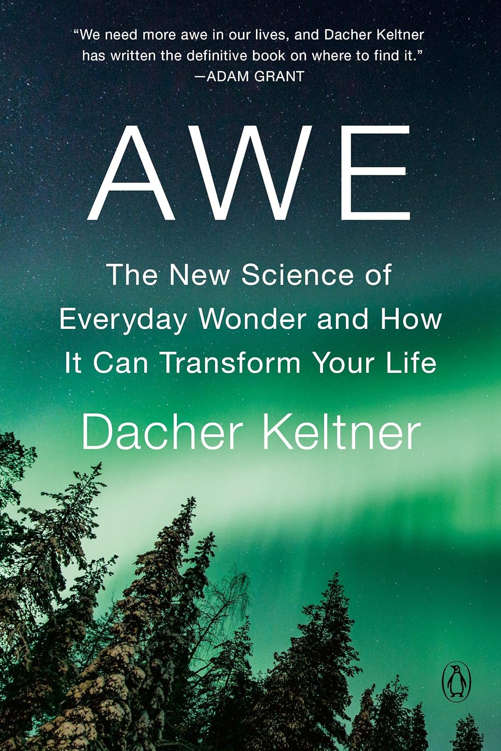 Awe: The New Science of Everyday Wonder and How It Can Transform Your Life by Dacher Keltner