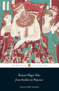 Russian Magic Tales from Pushkin to Platonov (Penguin Classics) by Robert Chandler