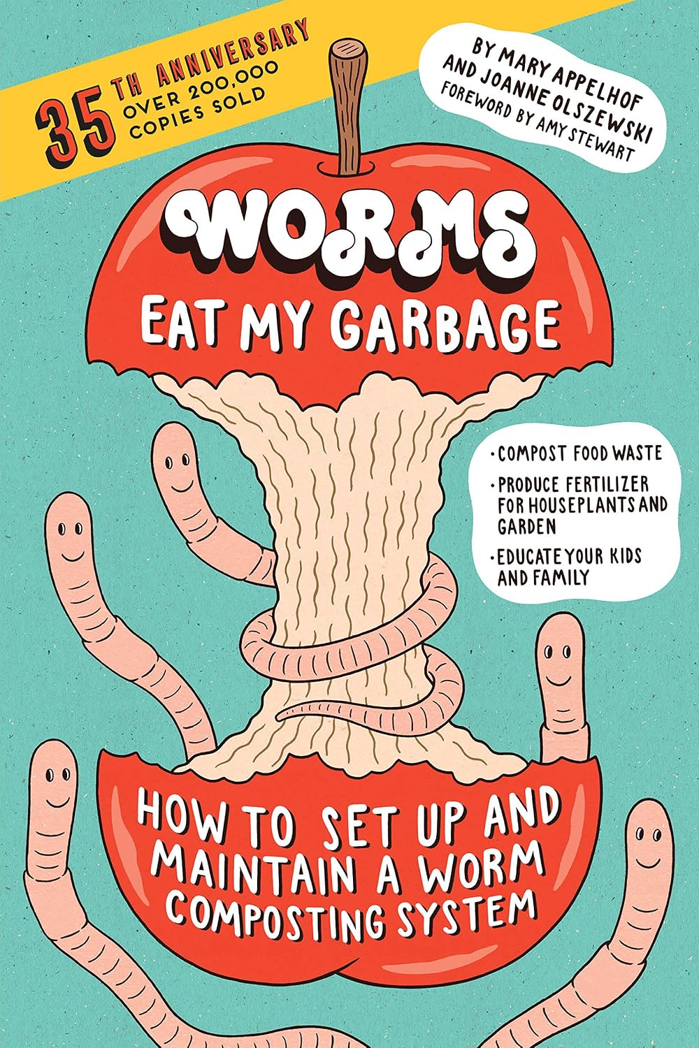 Worms Eat My Garbage, 35th Anniversary Edition: How to Set Up and Maintain a Worm Composting System: Compost Food Waste, Produce Fertilizer for Houseplants and Garden, and Educate Your Kids and Family by Mary Appelhof