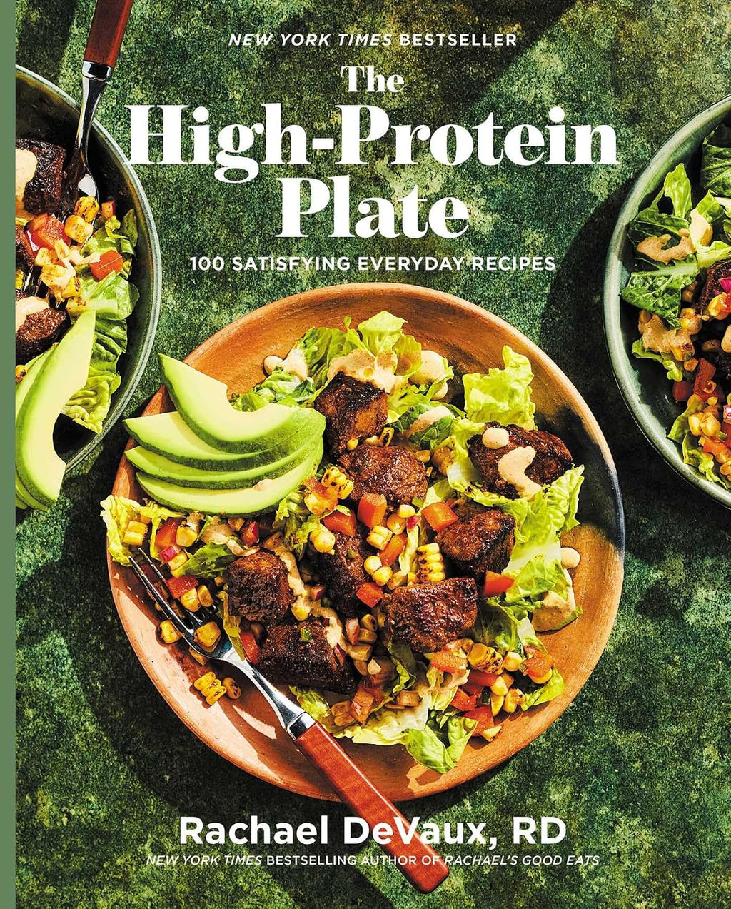 The High-Protein Plate: 100 Satisfying Everyday Recipes (A Cookbook) by Rachael DeVaux