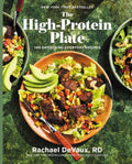 The High-Protein Plate: 100 Satisfying Everyday Recipes (A Cookbook) by Rachael DeVaux