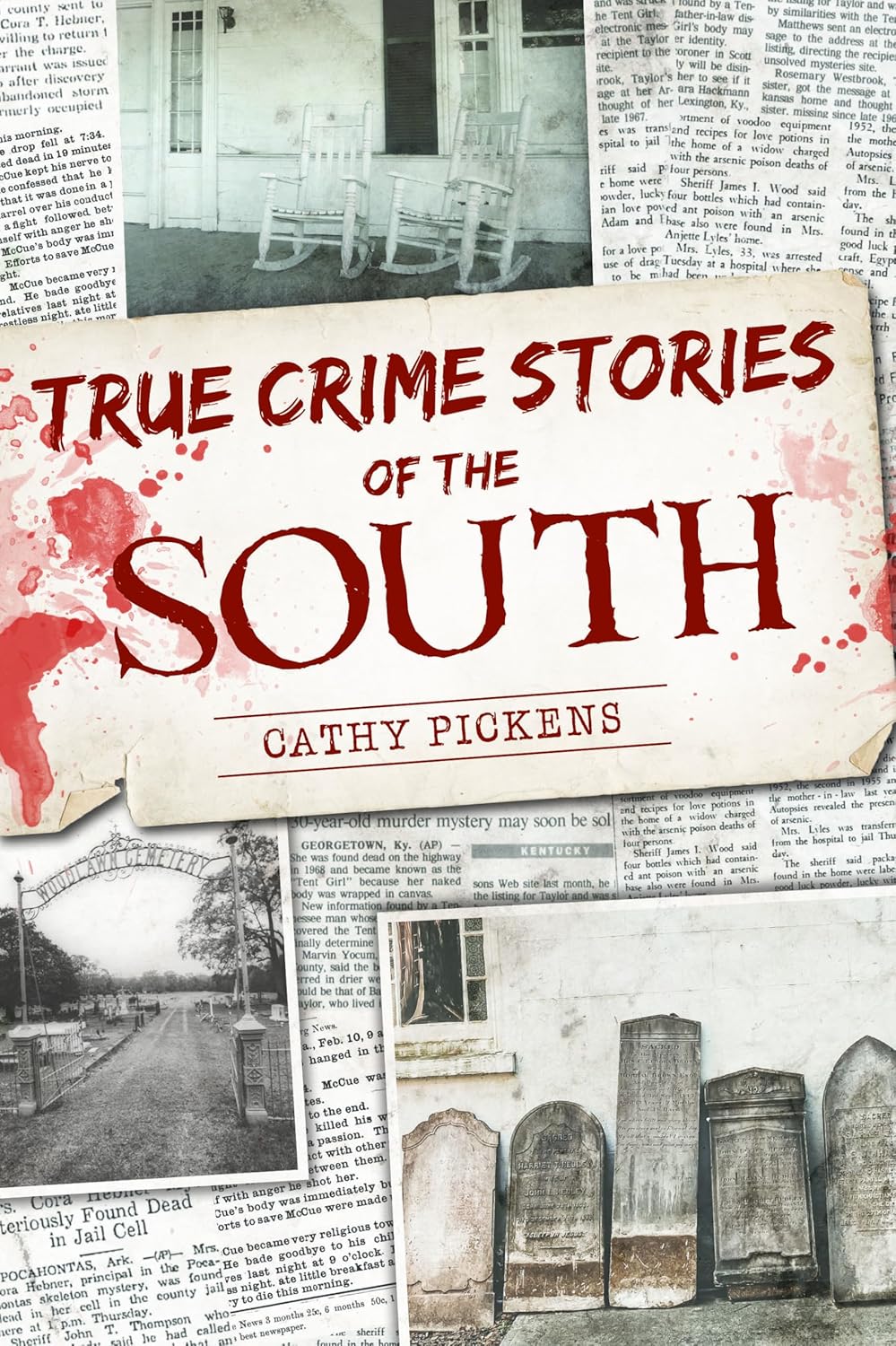 True Crime Stories of the South by Cathy Pickens