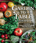 Garden to Table Cookbook: A Guide to Preserving and Cooking What You Grow (Fox Chapel Publishing) Use Your Homegrown Produce in Over 100 Seasonal Recipes for Canning, Jams, Mains, Desserts and More by Kayla Butts, MS, RDN, LD,