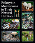 Psilocybin Mushrooms in Their Natural Habitats: A Guide to the History, Identification, and Use of Psychoactive Fungi by Paul Stamets