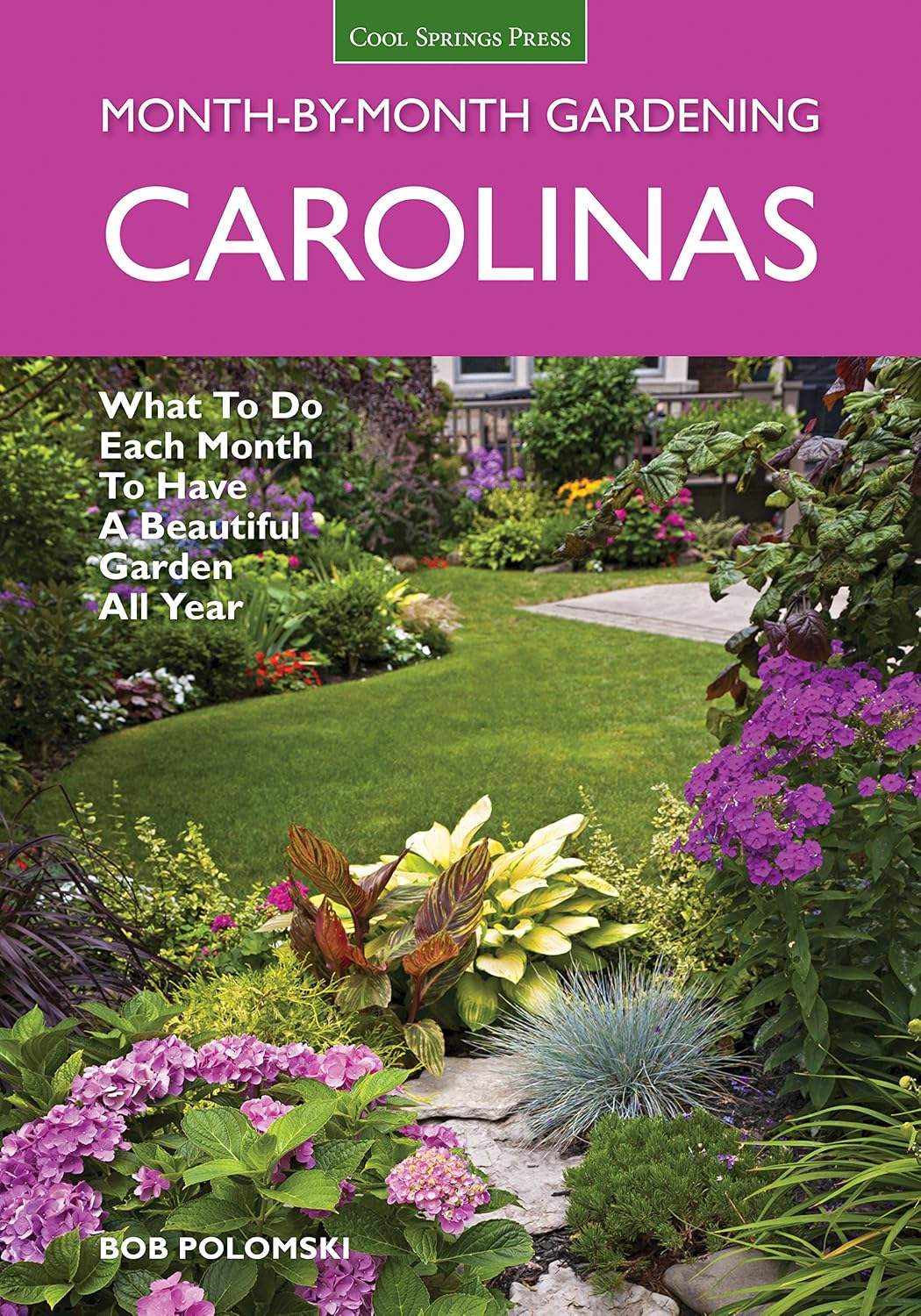 Carolinas Month-by-Month Gardening: What To Do Each Month To Have A Beautiful Garden All Year by Bob Polomski