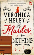 MURDER FOR NOTHING a completely unputdownable cozy mystery by VERONICA HELEY