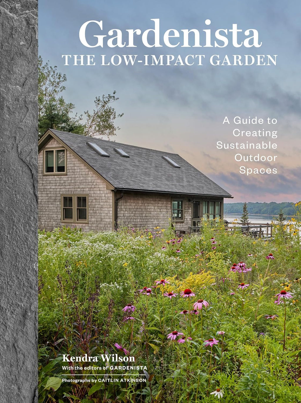 Gardenista: The Low-Impact Garden: A Guide to Creating Sustainable Outdoor Spaces (Remodelista) by Kendra Wilson