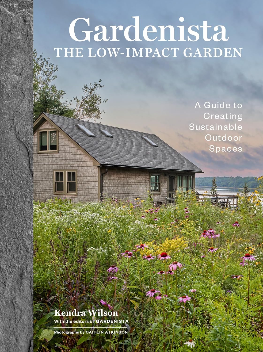 Gardenista: The Low-Impact Garden: A Guide to Creating Sustainable Outdoor Spaces (Remodelista) by Kendra Wilson