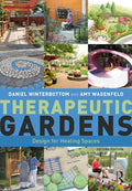 Therapeutic Gardens: Design for Healing Spaces by Daniel Winterbottom