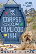 Corpse at a Cape Cod Inn (Cape Cod Cozy Mysteries Book 1) by Angela K. Ryan