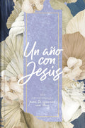 Un año con Jesús: 365 devocionales para tu caminar con Dios | A Year with Jesus: 365 Devotions for your Walk With God (Spanish Edition) by B&H Español Editorial Staff