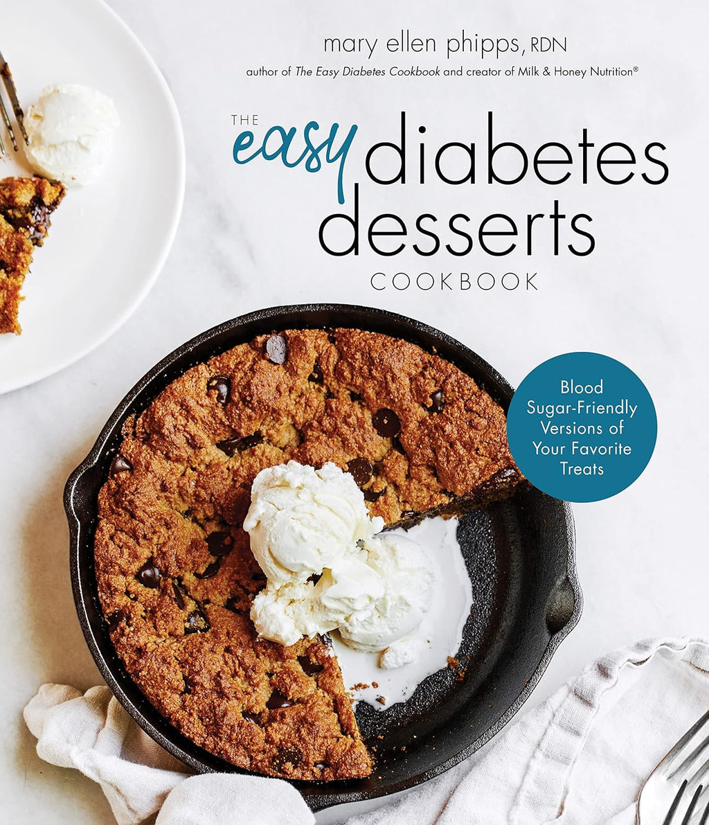 The Easy Diabetes Desserts Book: Blood Sugar-Friendly Versions of Your Favorite Treats by Mary Ellen Phipps